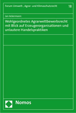 Wohlgeordnetes Agrarwettbewerbsrecht mit Blick auf Erzeugerorganisationen und unlautere Handelspraktiken